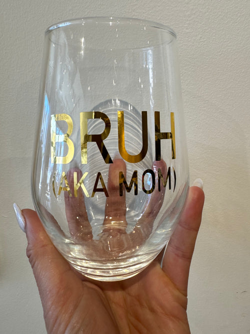 Stemless wine glass - Bruh aka mom