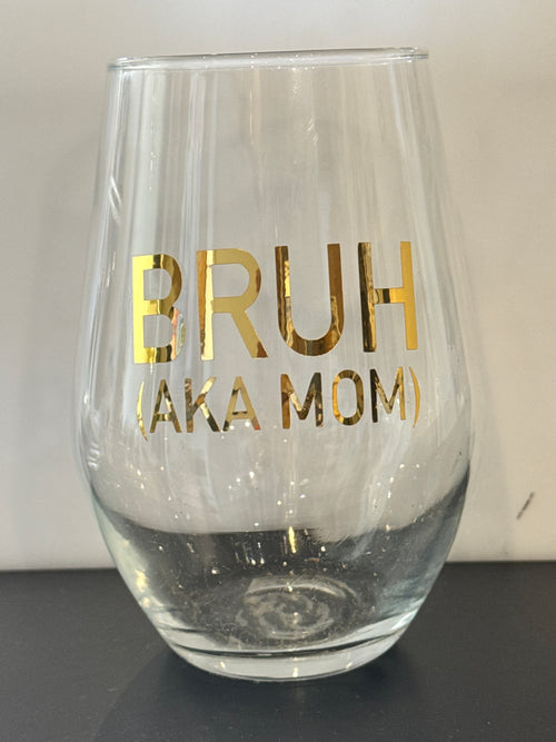 Stemless wine glass - Bruh aka mom